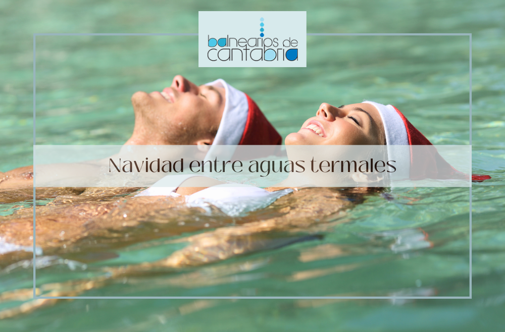 Navidad entre aguas termales: Vive unas fiestas únicas en nuestros balnearios